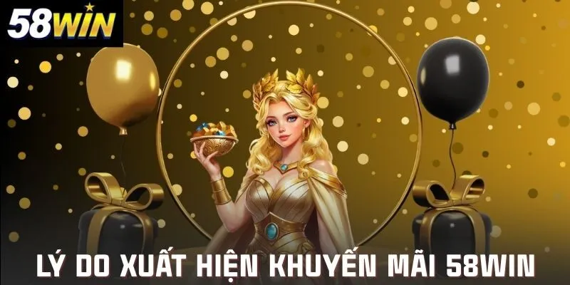 Lý do cần các chương trình khuyến mãi 58win