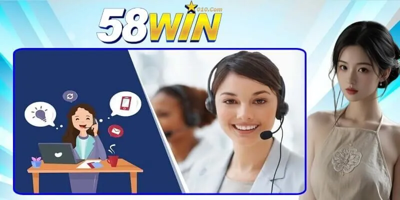 Vì sao nên lựa chọn dịch vụ CSKH của 58win ?