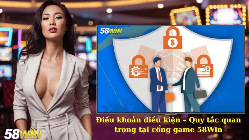 Sơ lược thông tin điều khoản sử dụng tại 58win